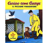 Il piccione viaggiatore. Curioso come George. Ediz. a colori (Vol. 1)