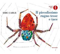 Il piccolissimo ragno tesse e tace. Ediz. a colori