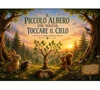 Il Piccolo Albero che voleva toccare il cielo