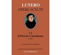 Il piccolo catechismo (1529). Testo tedesco a fronte