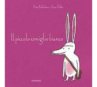 Il piccolo coniglio bianco. Ediz. a colori