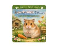 Il piccolo criceto Dentone: Cosa ci può insegnare un criceto