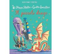 Il piccolo drago. La strega Sibilla e il gatto Serafino. Ediz. illustrata