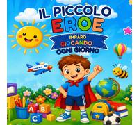 Il piccolo eroe: Imparo giocando ogni giorno
