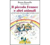 Il piccolo Fennec e altri animali. Storie vere e insolite di avventurosi viaggi e meravigliosi incontri