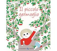Il piccolo germoglio. Ediz. a colori