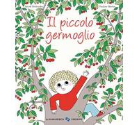 Il piccolo germoglio. Ediz. a colori