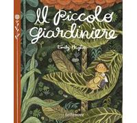 Il piccolo giardiniere. Ediz. a colori
