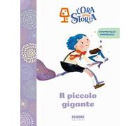 Il piccolo gigante. L'ora della storia. Ediz. a colori