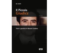 Il piccolo giudice. Fede e giustizia in Rosario Livatino