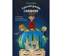 Il piccolo grande Caribone. Le avventure di un bambino goloso di cioccolato