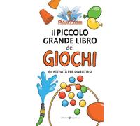 Il piccolo grande libro dei giochi. 60 attività per divertirsi