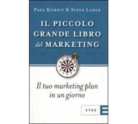 Il piccolo grande libro del marketing. Il tuo marketing plan in un giorno