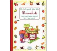 Il piccolo grande libro delle marmellate con le etichette adesive per i tuoi vasetti