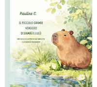Il piccolo grande viaggio di Bambù e Lulù: Una favola illustrata sull'amicizia e la serenità per bambini