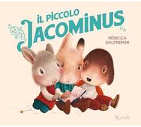IL PICCOLO JACOMINUS - DAUTREMER REBECCA - Rizzoli