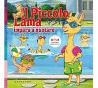 Il piccolo Lama impara a nuotare. Ediz. a colori