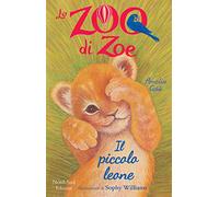 Il piccolo leone. Lo zoo di Zoe