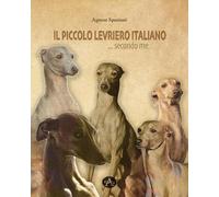 Libri Agnese Spaziani - Il Piccolo Levriero Italiano... Secondo Me