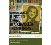 Il piccolo libraio di Archangelsk letto da Claudio Santamaria. Audiolibro. CD Audio formato MP3. Ediz. integrale