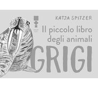 Il piccolo libro degli animali grigi