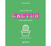 Il piccolo libro dei cactus e delle piante grasse. Ediz. a colori