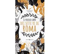 Il piccolo libro dei sette re di Roma