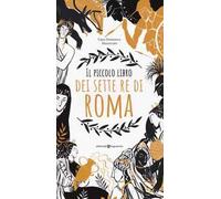 Il piccolo libro dei sette re di Roma