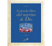 Il piccolo libro dei sorrisi di Dio