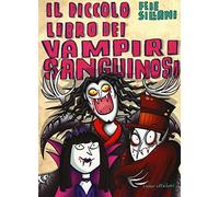 Il piccolo libro dei vampiri sanguinosi. Piccoli libri mostruosi. Ediz. a colori