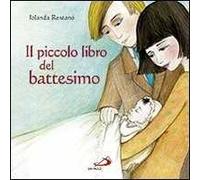 Il piccolo libro del battesimo. Ediz. illustrata