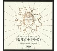 Il piccolo libro del buddhismo – Xenia