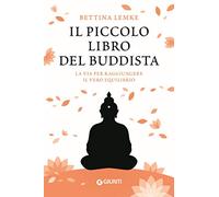 Il piccolo libro del buddista: La via per raggiungere l'equilibrio