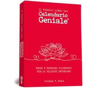 Il piccolo libro del Calendario Geniale. Frasi e pensieri illuminati per la felicità interiore