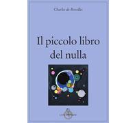 IL PICCOLO LIBRO DEL NULLA - BOVELLES CHARLES DE, NECCHI P. (Curatore) - LUNI