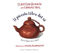 Il piccolo libro del te. Dalla foglia alla tazza - 2021 - Guido T