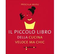 Il piccolo libro della cucina veloce ma chic