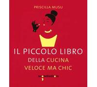 Il piccolo libro della cucina veloce ma chic