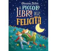 Il piccolo libro della felicità. Ediz. a colori