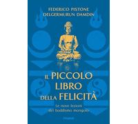 IL PICCOLO LIBRO DELLA FELICITA'. LE NOVE LEZIONI DEL BUDDISMO MONGOLO -