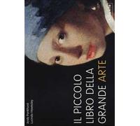 Il piccolo libro della grande arte. Ediz. illustrata