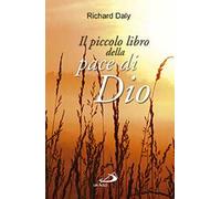 Il piccolo libro della pace di Dio. Pensieri e parole di conforto e sostegno per anime affaticate e oppresse