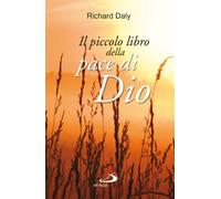 Il piccolo libro della pace di Dio. Pensieri e parole di conforto e sostegno per anime affaticate e oppresse