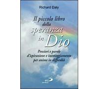 Il piccolo libro della speranza in Dio. Pensieri e parole d'ispirazione e incoraggiamento per anime in difficoltà