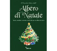 Il piccolo libro dell'albero di Natale. Storia, aneddoti, curiosità e tante idee per un albero fai da te. Ediz. illustrata