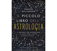 Il piccolo libro dell'astrologia. Il metodo per affrontare la vita con l'aiuto delle stelle