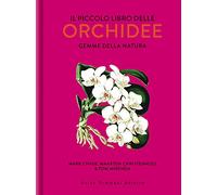 Il piccolo libro delle orchidee. Gemme della natura