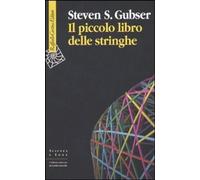 Il piccolo libro delle stringhe [Paperback] [May 05, 2010] Gubser, Steven S. and