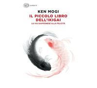 Il piccolo libro dell'ikigai. La via giapponese alla felicità