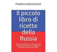 Il piccolo libro di ricette della Russia: The most delicious and important recipes from Russia. For beginners and advanced and any diet